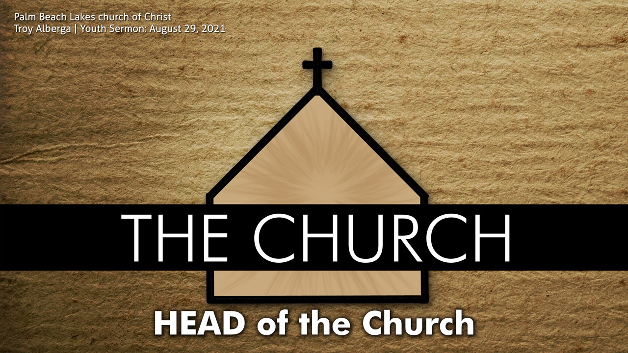 The Church HEAD Of The Church Palm Beach Lakes Church Of Christ