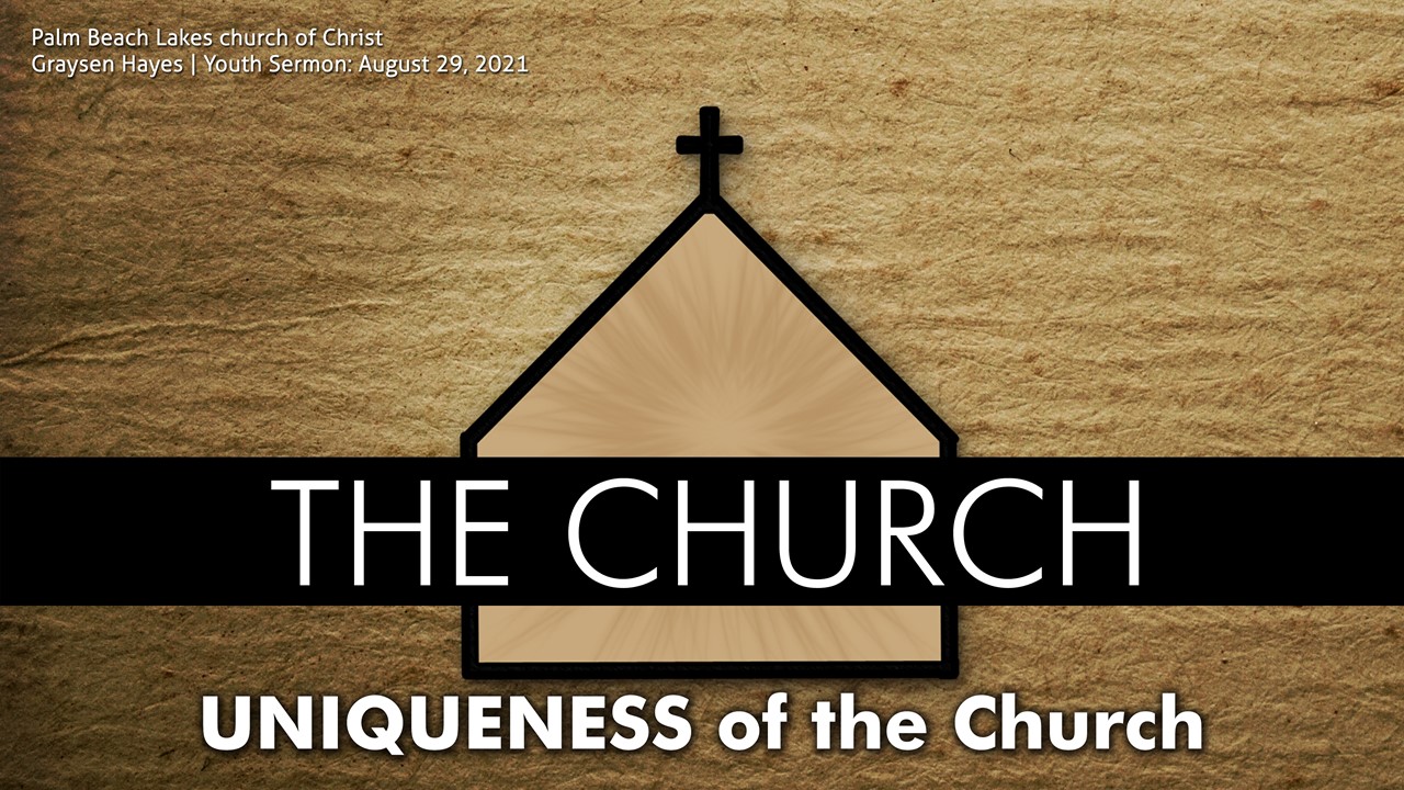The Church UNIQUENESS Of The Church Palm Beach Lakes Church Of Christ the-church-uniqueness-of-the-church-palm-beach-lakes-church-of-christ