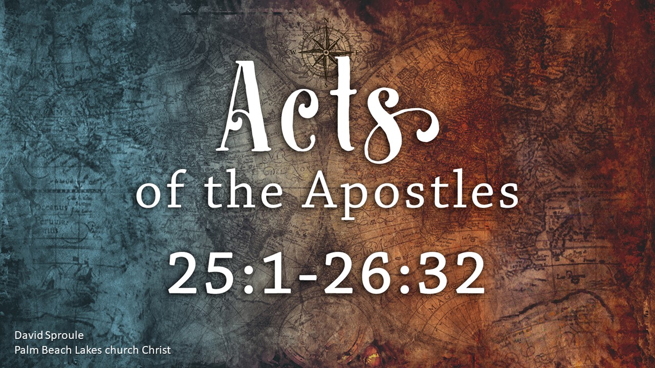 Acts 25 1 26 32 Palm Beach Lakes Church Of Christ acts-25-1-26-32-palm-beach-lakes-church-of-christ