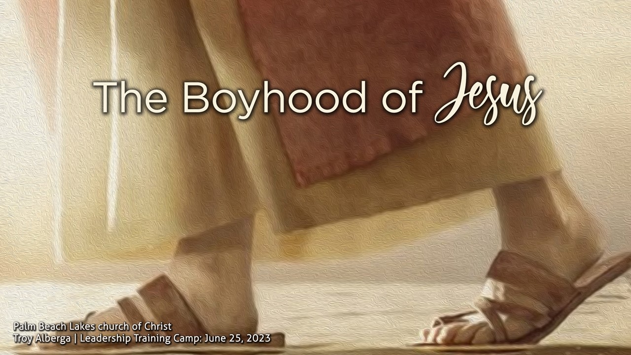 The Boyhood of Jesus - Palm Beach Lakes church of Christ