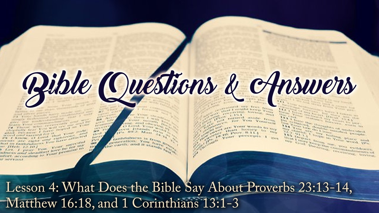 what-does-the-bible-say-about-proverbs-23-13-14-matthew-16-18-and-1