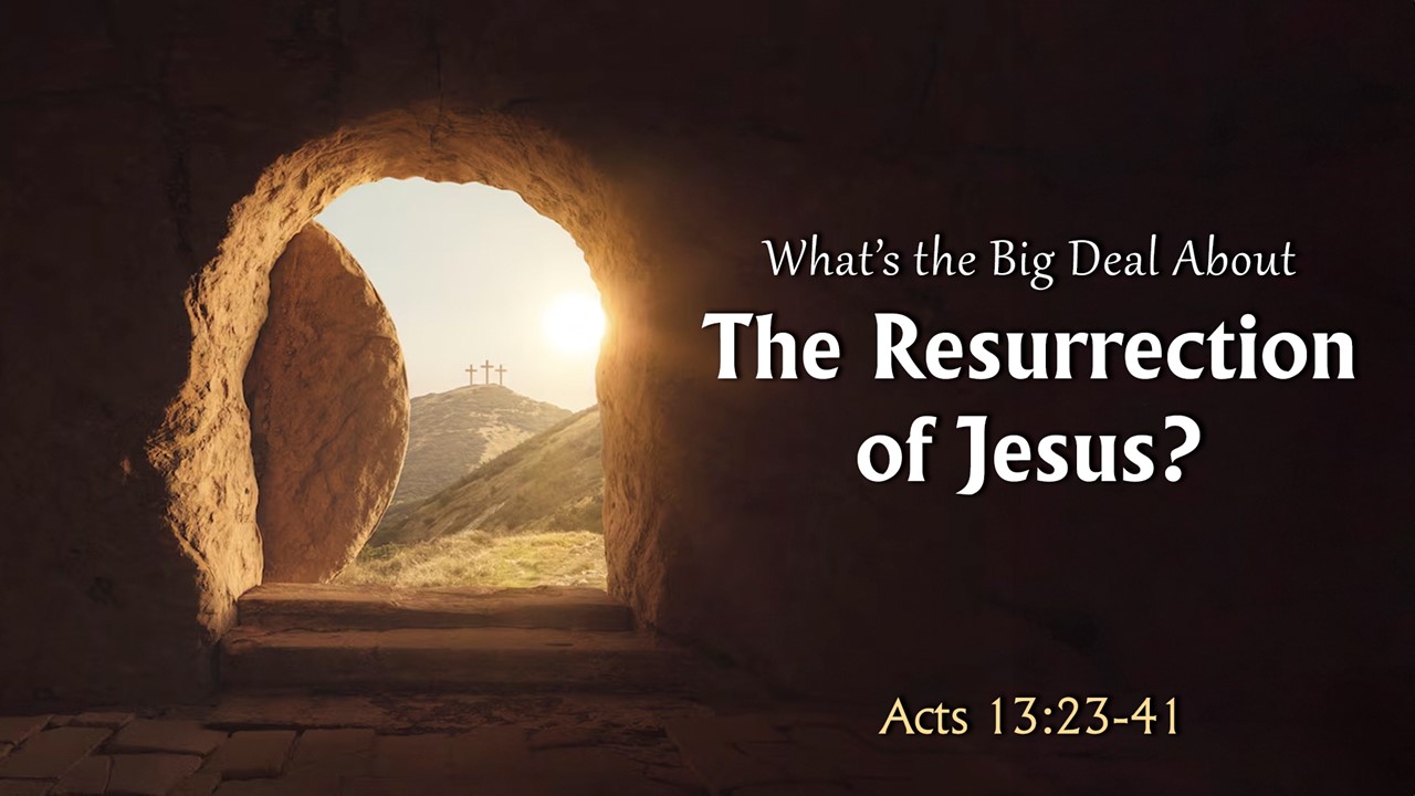 What's the Big Deal About the Resurrection of Jesus? - Palm Beach Lakes ...